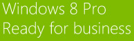 Windows 8 Pro Ready for business